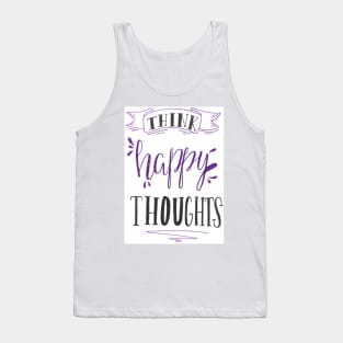 think happy thoughts Tank Top